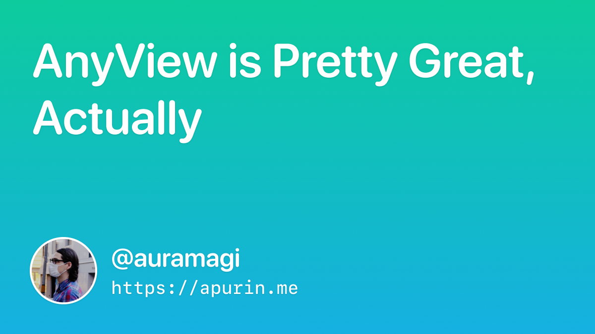 AnyView is Pretty Great, Actually